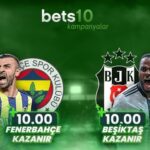 Bets10 Fenerbahçe - Beşiktaş Derbisinde Galibiyet Oranlarını 10.00’a Yükseltti