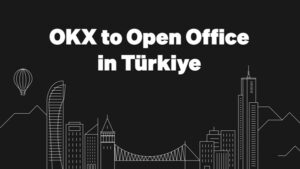 Kripto Para Borsası OKX Türkiye’de Ofis Açmayı Planlıyor